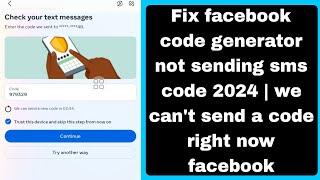 Fix facebook code generator not sending sms code 2024 | we can't send a code right now facebook