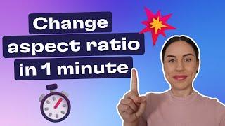 How to change the aspect ratio of a video