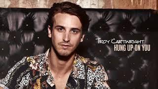 Troy Cartwright - "Hung Up On You" (Official Audio Video)