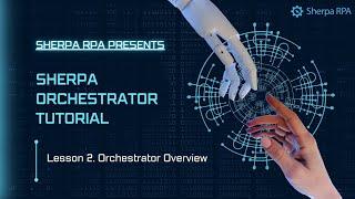 Sherpa Orchestrator Tutorial 2 - Orchestrator Overview