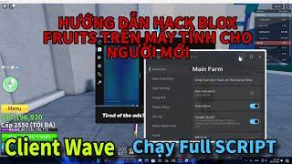 Hướng dẫn hack blox fruits update 21 trên máy tính PC cho người mới - Wave Free Run Full Script