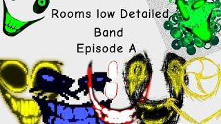 Rooms low Detailed band episode A