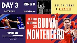 Day 3 | Ring B | October 25 | IBA Youth Men’s and Women’s World Boxing Championships 2024