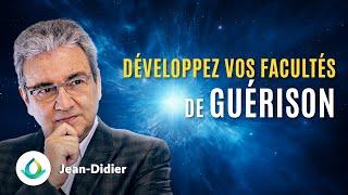 Développez vos facultés de guérison (avec Jean-Didier)