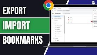 How To Export & Import Bookmarks in Google Chrome (Full Guide)