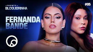 DE FRENTE COM BLOGUEIRINHA: FERNANDA BANDE - T3E5 | DiaTV