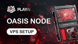 PlayAI Oasis Node Setup on a Linux VPS