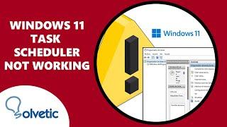 Windows 11 Task Scheduler not Working ️ FIX