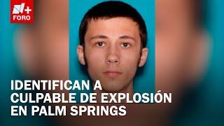 Identifican a Guy Edward Bartkus como el culpable de explosión en Palm Springs - Las Noticias