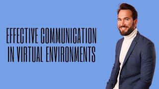 Effective Communication in Virtual Environments - Full Presentation by Jose Ucar