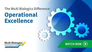 The WuXi Biologics Difference: Operational Excellence