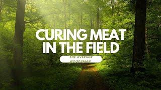 Curing Meat in the Field