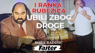 BORA RADIŠIĆ: I RANKA RUBEŽIĆA SU UBILI ZBOG DROGE