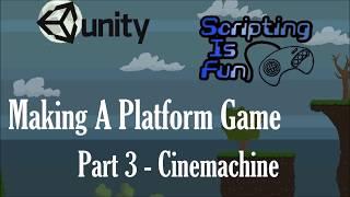 Unity Game Tutorials - Platform Game - Part 3 - Cinemachine