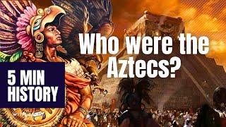 Who were the Aztecs, the mighty civilization of Mesoamerica?