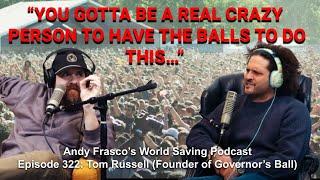 Wild Stories from Governor's Ball with Co-Founder Tom Russell (World Saving Podcast EP 322)