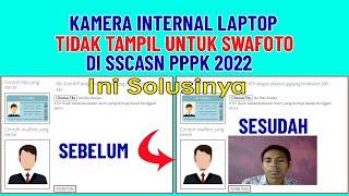 Solusi Kamera Internal Laptop tidak Tampil untuk Swafoto di SSCASN PPPK 2022