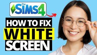 How To Fix White Screen on Sims 4