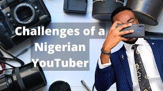 #CHALLENGES OF A #NIGERIAN #YOUTUBER