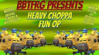 Heavy Choppa Fun Op!!!