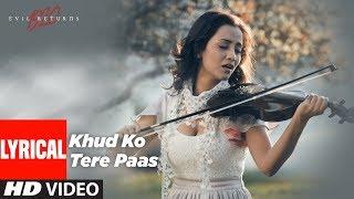 Lyrical: Khud Ko Tere Paas | 1920 Evil Returns | Aftab Shivdasani, Tia Bajpai