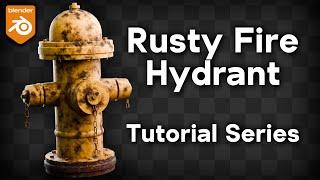 Rusty Fire Hydrant - Course Trailer (Blender Tutorial Series)