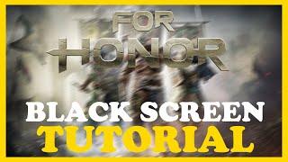 For Honor – How to Fix Black Screen & Stuck on Loading Screen