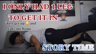 Lilplayaplaya Story Time: Trying to Get It In With One Leg To Work With