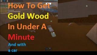 How To Get Gold WOOD In Under A Minute - Lumber tycoon 2 - With a Car