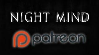 The Official Night Mind Patreon - Now Open!