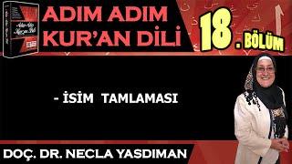 Adım Adım Kur'an Dili Kitabından 18.BÖLÜM (Sayfa 174-184 Arası) Necla Yasdıman ile Arapça Dersleri