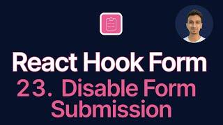 React Hook Form Tutorial - 23 - Disable Form Submission