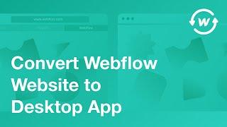 Convert Any Webflow Website Into a Desktop App