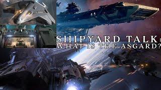 Shipyard Talk: What is the Asgard, Star Citizen 2025