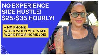  NO EXPERIENCE! $25-$35 HOURLY SIDE HUSTLE! + NO PHONE WORK WHEN YOU WANT WORK FROM HOME JOB!!