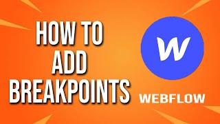 How To Add Breakpoints Webflow Tutorial