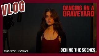 Violette Wautier’s VLOG “DANCING ON A GRAVEYARD” Behind The Scenes