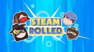 Opening 10-Steam Rolled - Arin, Ross, Barry & Suzy