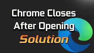 FIX Microsoft Edge Closes Immediately After Opening [SOLVED]