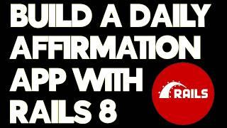 Learn Rails 8 With Your Own Daily Affirmation Project!