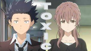 Toxic (All my friends are toxic) ~ A silent voice [AMV]