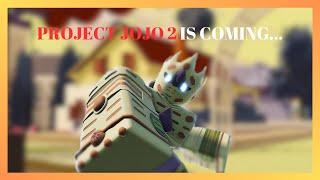 Project Jojo 2 is Coming...