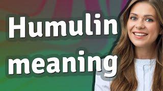 Humulin | meaning of Humulin