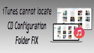 iTunes Cannot Locate CD Configuration Folder QUICK FIX