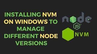 Install nvm on windows for managing different node versions | 2019