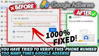 How To Fix "You Have Tried To Verify This Number Too Many Times" Google Adsense 2024 | 1000% Fixed