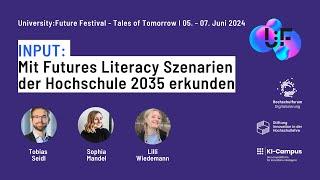 Mit Futures Literacy Szenarien der Hochschule 2035 erkunden - Seidl, Mandel, Wiedemann - U:FF 2024