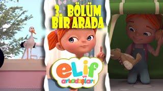 Elif ve Arkadaşları - 30 Dakika -  3 Bölüm Bir Arada