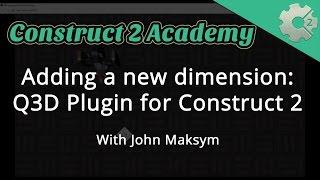 Adding a new dimension: Q3D Plugin for Construct 2 - with John Maksym