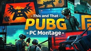 This and That | PUBG PC Mayhem Like Never Before | PUBG PC Montage #pubg